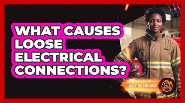 What causes loose electrical connections?