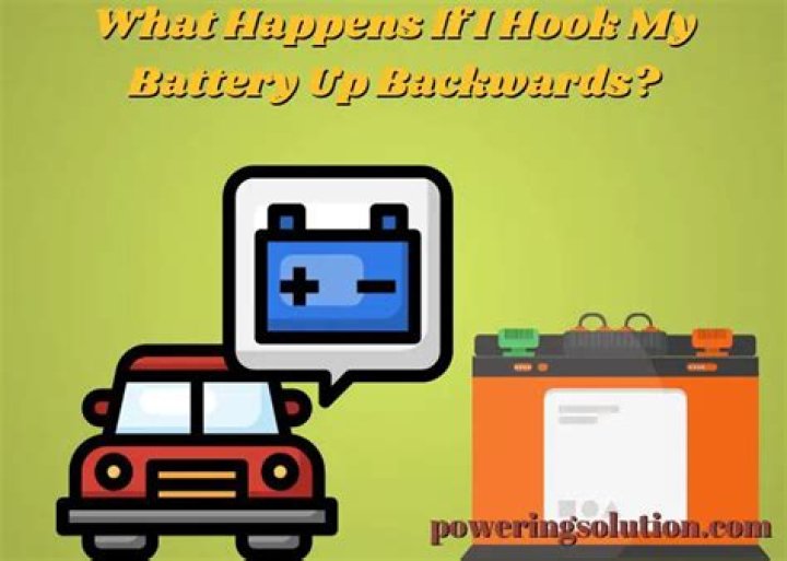 What happens if you hook a battery up backwards?