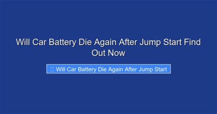 Why does my battery die after jump start?